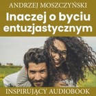 Inaczej o byciu entuzjastycznym - Audiobook mp3