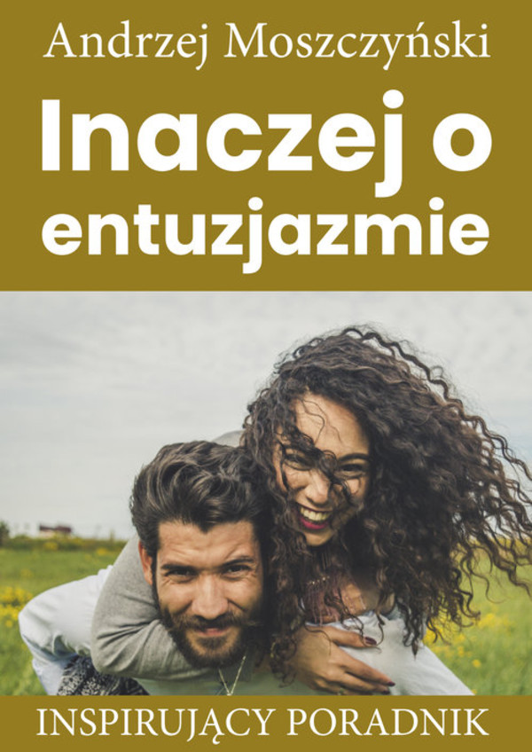 Inaczej o entuzjazmie Inspirujący poradnik