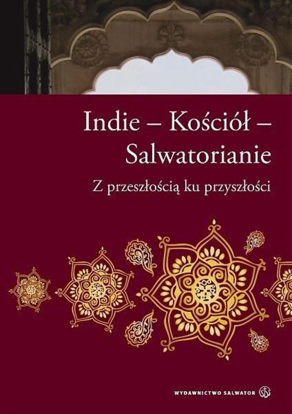 Indie - Kościół - Salwatorianie Z przeszłością ku przyszłości