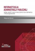 Informatyzacja administracji publicznej - pdf Nowa jakość usług publicznych dla obywateli i przedsiębiorców