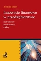 Innowacje finansowe w przedsiębiorstwie. Instrumenty mechanizmy efekty - pdf