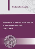 Innowacje w handlu detalicznym w kreowaniu wartości dla klienta - pdf