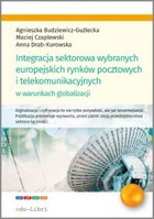 Okładka:Integracja sektorowa wybranych europejskich rynków pocztowych i telekomunikacyjnych w warunkach globalizacji 