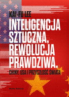 Inteligencja sztuczna, rewolucja prawdziwa - mobi, epub Chiny, USA i przyszłość świata