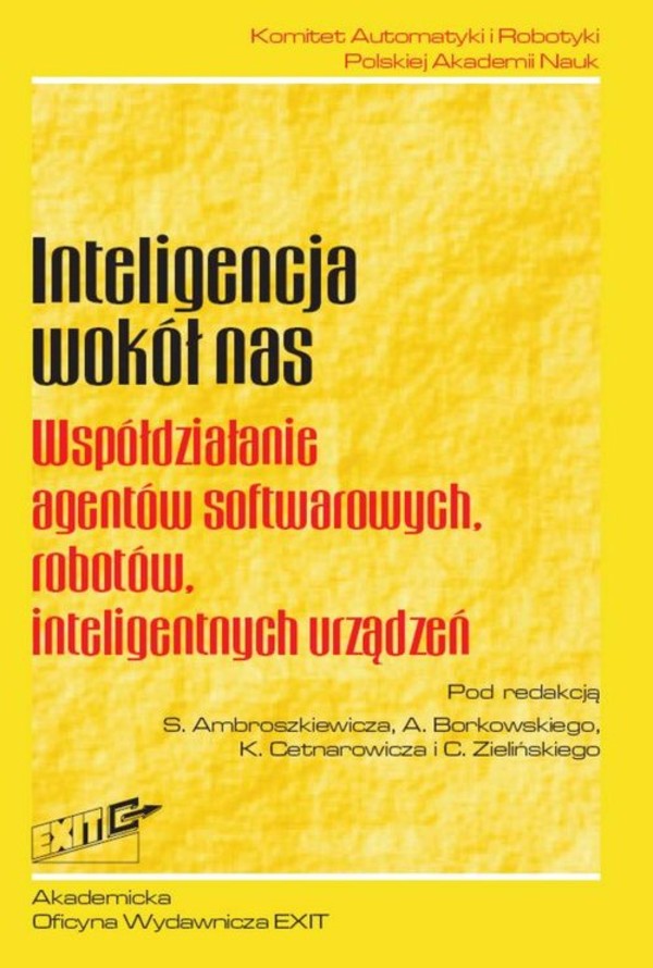 Inteligencja wokół nas Współdziałanie agentów softwarowych, robotów, inteligentnych urządzeń