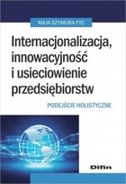 Internacjonalizacja, innowacyjność i usieciowienie przedsiębiorstw - pdf Podejście holistyczne