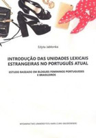 Introduço das unidades lexicais estrangeiras no portugus atual Estudo baseado em blogues feminios portugueses e brasileiros