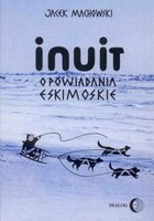 Inuit. Opowiadania eskimoskie - tajemniczy świat Eskimosów - mobi, epub