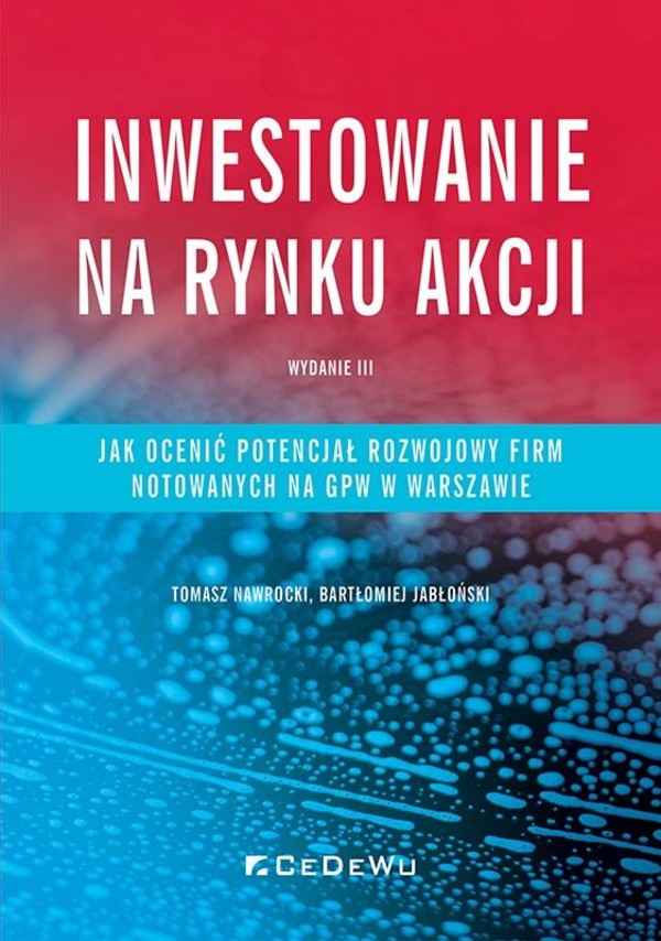 Inwestowanie na rynku akcji Jak ocenić potencjał rozwojowy spółek notowanych na GPW w Warszawie