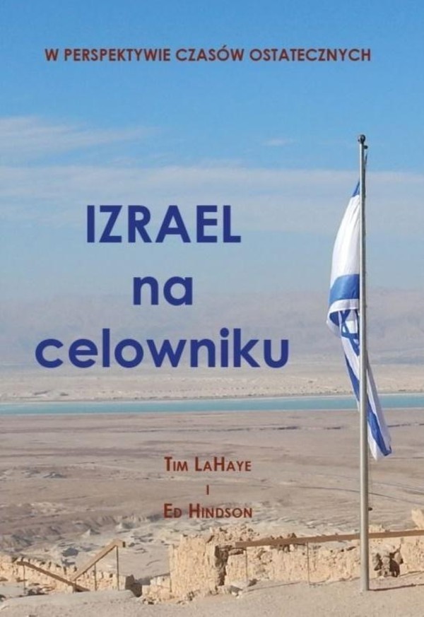 Izrael na celowniku W perspektywie czasów ostatecznych