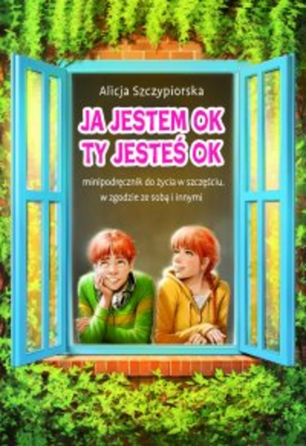 Ja jestem OK, Ty jesteś OK. Minipodręcznik do życia w szczęściu, w zgodzie ze sobą i innymi - mobi, epub