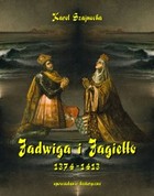 Okładka:Jadwiga i Jagiełło 1374-1413 Opowiadanie historyczne 