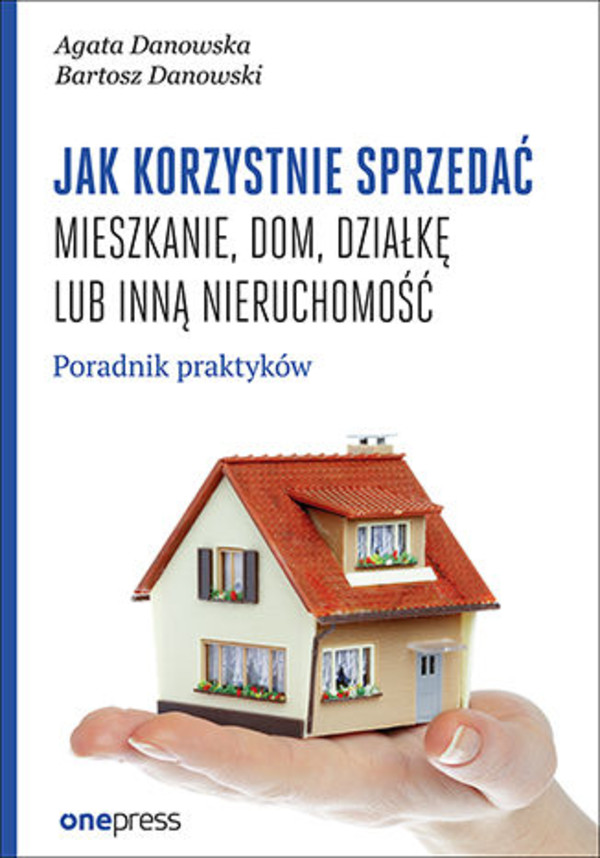 Jak korzystnie sprzedać mieszkanie, dom, działkę lub inną nieruchomość - mobi, epub, pdf Poradnik praktyków