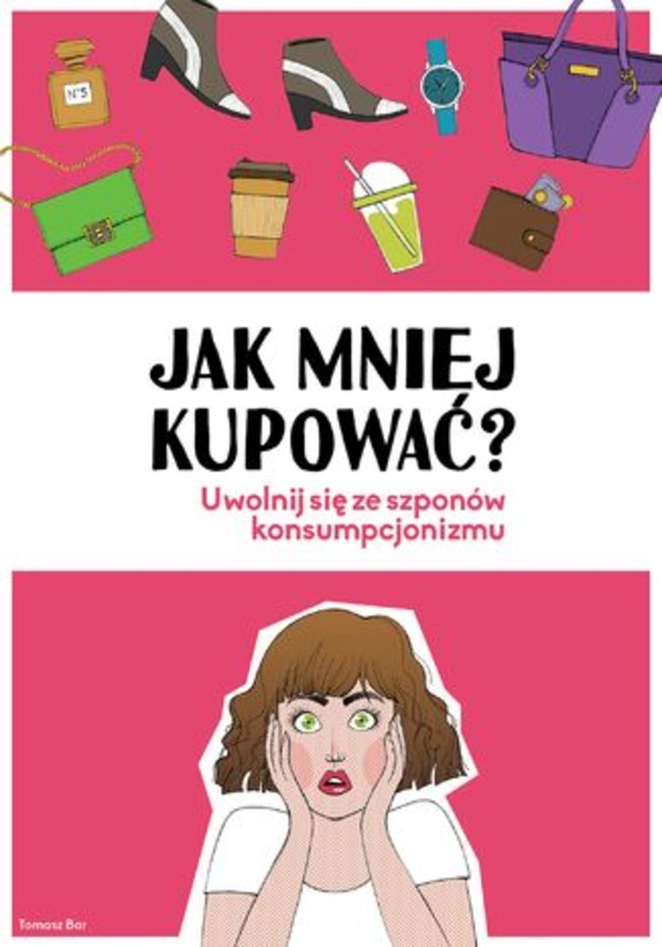 Jak mniej kupować. Uwolnij się ze szponów konsumpcjonizmu - mobi, epub, pdf