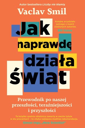 Jak naprawdę działa świat Przewodnik po naszej przeszłości, teraźniejszości i przyszłości