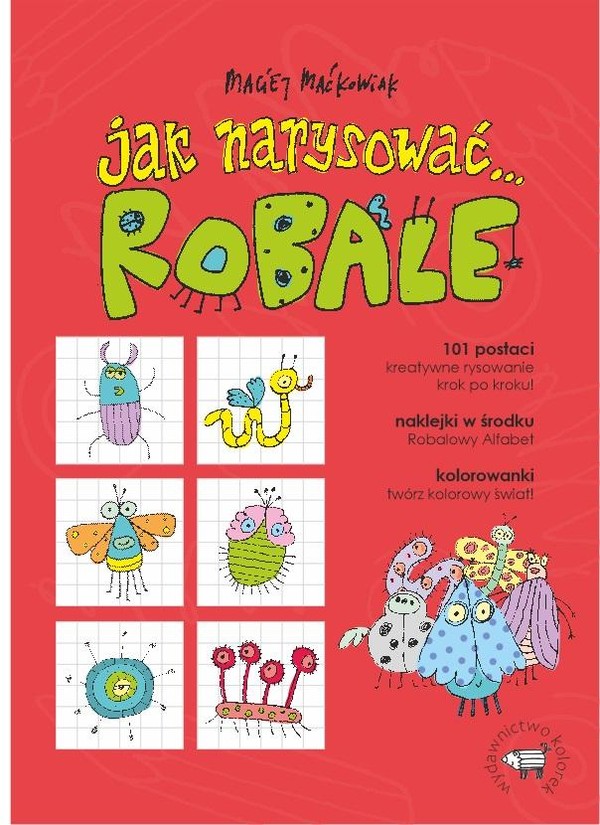 Jak narysować... Robale 101 postaci, kreatywne rysowanie krok po kroku