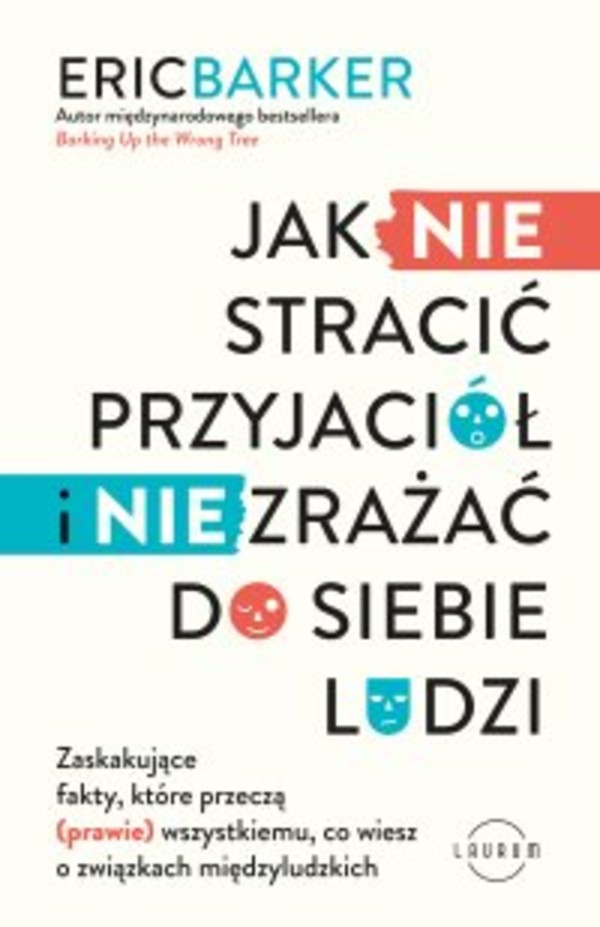 Jak nie stracić przyjaciół i nie zrażać do siebie ludzi. Zaskakujące fakty, które przeczą (prawie) wszystkiemu, co wiesz o związkach międzyludzkich - Audiobook mp3