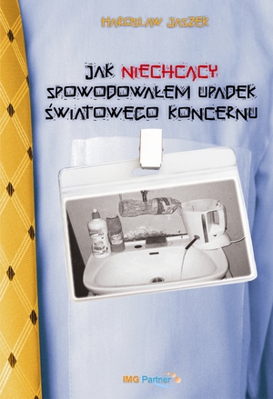 Jak niechcący spowodowałem upadek światowego koncernu