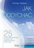 Okładka:Jak oddychać. 25 prostych technik oddechowych, usuwających stres, dających wytrzymałość, zdrowie i radość - PDF 