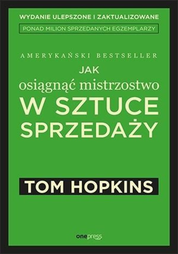 Jak osiągnąć mistrzostwo w sztuce sprzedaży Wydanie ulepszone i zaktualizowane