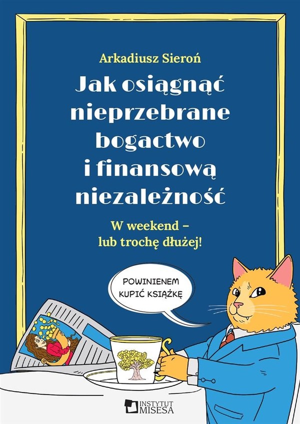 Jak osiągnąć nieprzebrane bogactwo i finansową niezależność