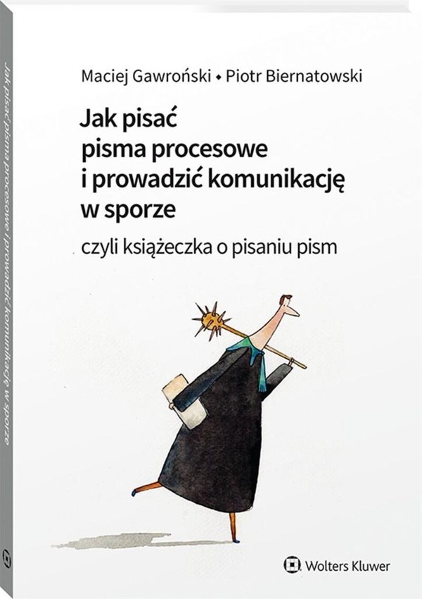 Jak pisać pisma procesowe i prowadzić komunikację w sporze. Czyli książeczka o pisaniu pism