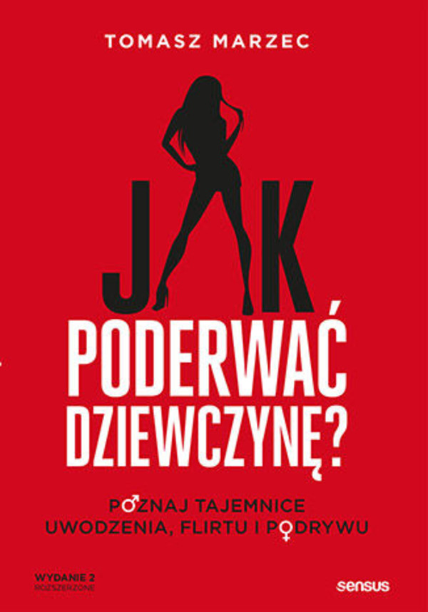 Jak poderwać dziewczynę? - mobi, epub, pdf Poznaj tajemnice uwodzenia, flirtu i podrywu. Wydanie 2