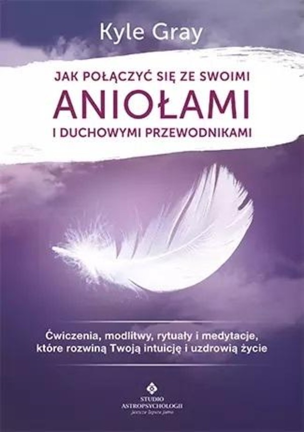 Jak połączyć się ze swoimi aniołami i duchowymi przewodnikami