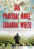 Jak pracując mniej, zarabiać więcej - Audiobook mp3