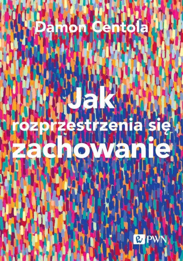 Jak rozprzestrzenia się zachowanie Nauka o złozoności procesów zarażania