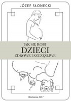 Jak się robi dzieci zdrowe i szczęśliwe - mobi, epub