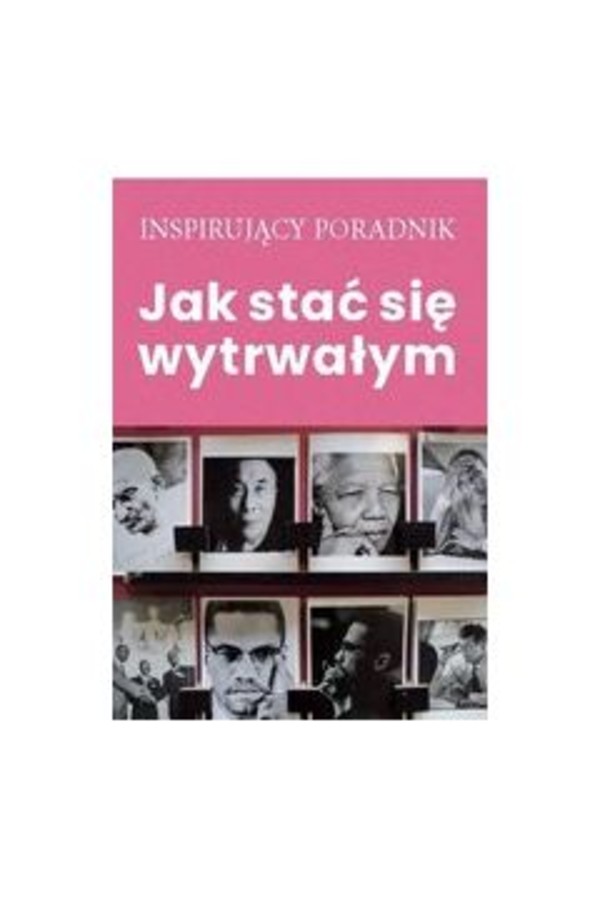 Jak stać się wytrwałym