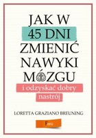 Jak w 45 dni zmienić nawyki mózgu i odzyskać dobry nastrój - mobi, epub