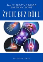 Jak w prosty sposób zapewnić sobie życie bez bólu - mobi, epub