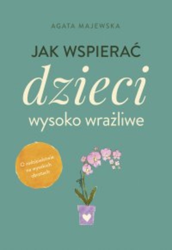 Jak wspierać dzieci wysoko wrażliwe - mobi, epub