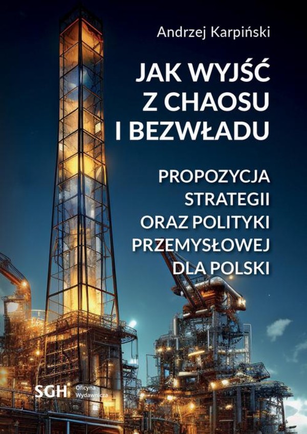 Jak wyjść z chaosu i bezwładu. Propozycja strategii oraz polityki przemysłowej dla Polski - pdf