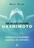 Jak wyleczyć chorobę Hashimoto - mobi, epub Holistyczna strategia powrotu do zdrowia
