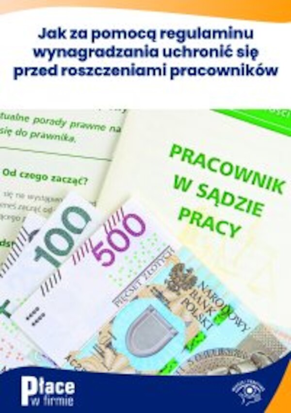 Jak za pomocą regulaminu wynagradzania uchronić się przed roszczeniami pracowników - pdf 1