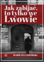 Jak zabijać, to tylko we Lwowie - mobi, epub, pdf