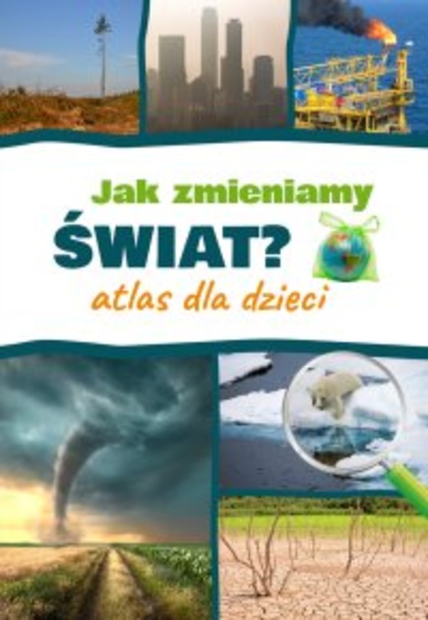 Jak zmieniamy świat? Atlas dla dzieci - pdf