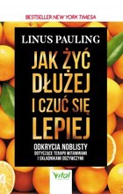 Jak żyć dłużej i czuć się lepiej - mobi, epub, pdf Odkrycia noblisty dotyczące terapii witaminami i składnikami odżywczymi