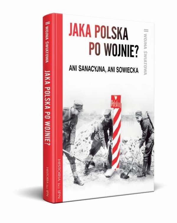 Jaka Polska po wojnie? Ani sanacyjna, ani sowiecka - mobi, epub
