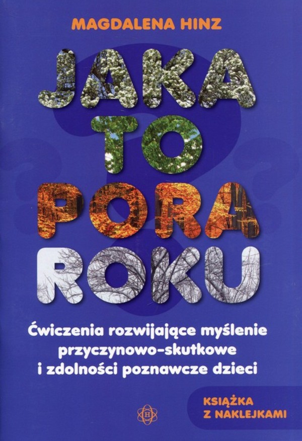 Jaka to pora roku Ćwiczenia rozwijające myślenie przyczynowo-skutkowe i zdolności poznawcze dzieci