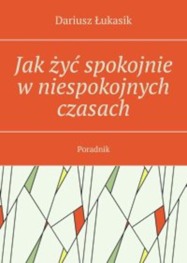 JakÂ żyć spokojnie wÂ niespokojnych czasach - mobi, epub