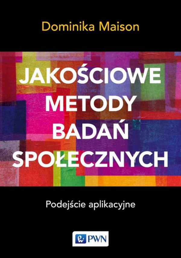 Jakościowe metody badań społecznych. Podejście aplikacyjne - mobi, epub