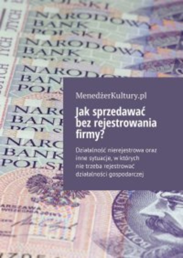 Jak sprzedawać bez rejestrowania firmy? - mobi, epub