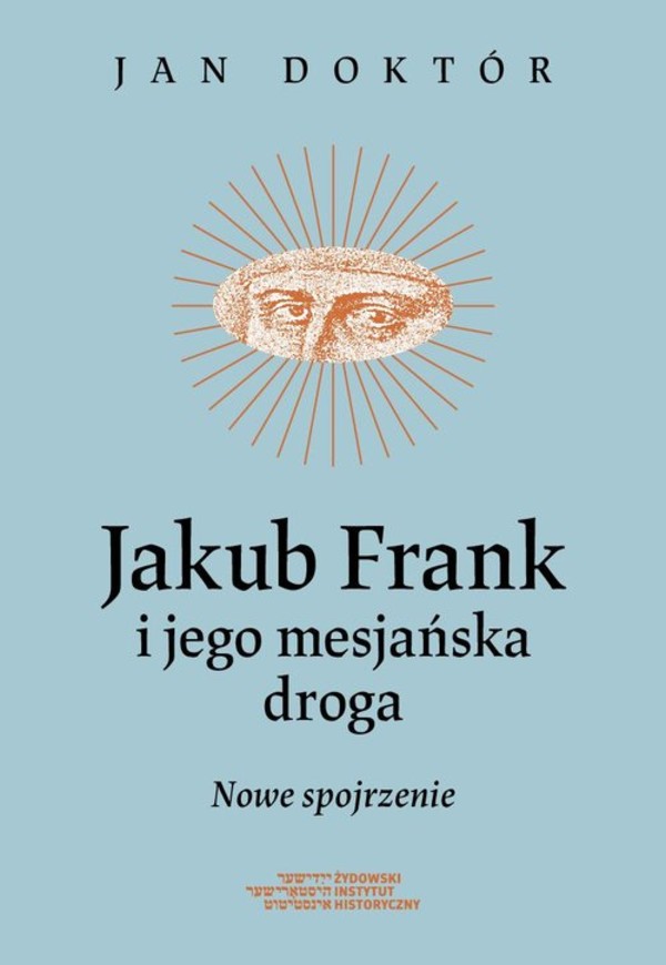 Jakub Frank i jego mesjańska droga Nowe spojrzenie