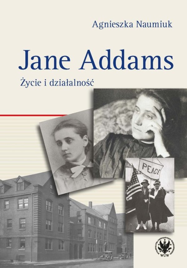 Jane Addams. Życie i działalność