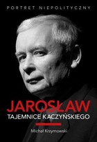 Jarosław Tajemnice Kaczyńskiego - mobi, epub, pdf Portret niepolityczny