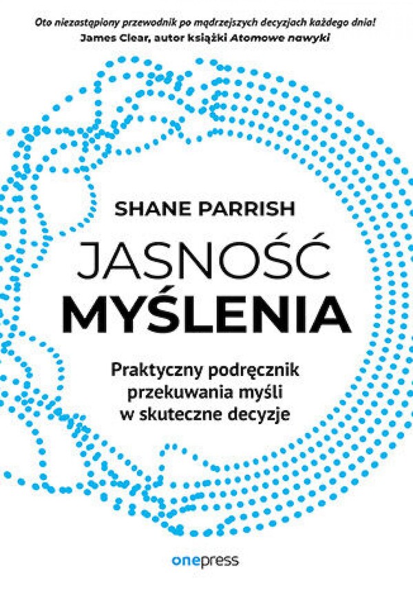 Jasność myślenia. Praktyczny podręcznik przekuwania myśli w skuteczne decyzje - mobi, epub, pdf